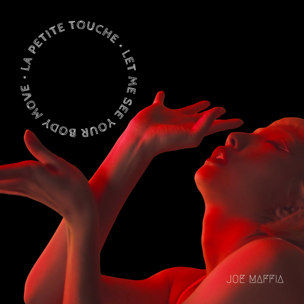 Joe Maffia - La Petite Touche (Let Me See Your Body Move) [M007]